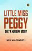 Little Miss Peggy: Only a Nursery Story