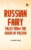 Russian Fairy Tales from the Skazki of Polevoi