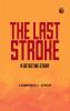 The Last Stroke: A Detective Story