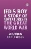 Jed's Boy: A Story of Adventures in the Great World War