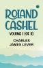 Roland Cashel Volume I (of II)