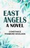 East Angels  A Novel