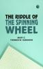 The Riddle of the Spinning Wheel