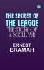 The Secret of the League: The Story of a Social War