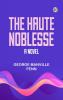 The Haute Noblesse: A Novel