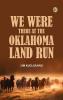 We Were There at the Oklahoma Land Run