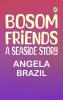 Bosom Friends: A Seaside Story