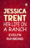 Jessica Trent: Her Life on a Ranch