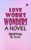 Love Works Wonders: A Novel