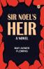 Sir Noel's Heir: A Novel
