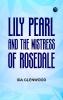 Lily Pearl and The Mistress of Rosedale