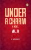Under a Charm: A Novel. Vol. III