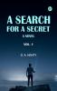 A Search For A Secret: A Novel. Vol. 1