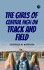 The Girls of Central High on Track and Field