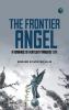 The Frontier Angel: A Romance of Kentucky Rangers' Life