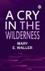 A Cry in the Wilderness