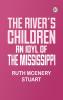 The River's Children: An Idyl of the Mississippi