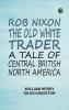 Rob Nixon the Old White Trader: A Tale of Central British North America