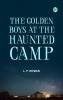 The Golden Boys at the Haunted Camp