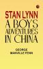 Stan Lynn: A Boy's Adventures in China