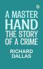 A Master Hand: The Story of a Crime