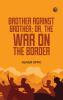 Brother Against Brother; Or The War on the Border
