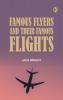 Famous Flyers and Their Famous Flights