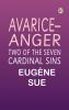 Avarice--Anger: Two of the Seven Cardinal Sins