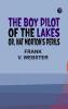 The Boy Pilot of the Lakes; Or Nat Morton's Perils