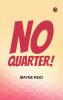 No Quarter!