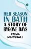 Her Season in Bath: A Story of Bygone Days