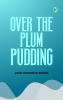 Over the Plum Pudding