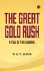 The Great Gold Rush: A Tale of the Klondike