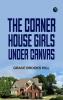 The Corner House Girls Under Canvas