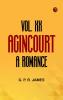 VOL. XX. AGINCOURT A ROMANCE.
