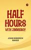 Half-Hours with Jimmieboy
