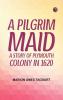 A Pilgrim Maid A Story of Plymouth Colony in 1620