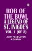 Rob of the Bowl: A Legend of St. Inigoe's. Vol. 1 (of 2)