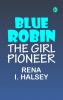 Blue Robin the Girl Pioneer