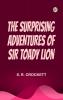 The Surprising Adventures of Sir Toady Lion
