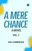 A Mere Chance: A Novel. Vol. 2