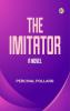 The Imitator  A Novel