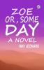 Zoe; Or Some Day: A Novel
