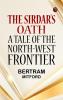 The Sirdar's Oath: A Tale of the North-West Frontier