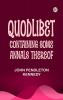 Quodlibet  containing some annals thereof ...