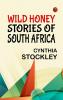 Wild Honey Stories of South Africa