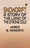Snowdrift: A Story of the Land of the Strong Cold