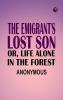 The Emigrant's Lost Son; or Life Alone in the Forest