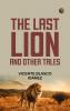 The Last Lion and Other Tales