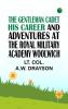The Gentleman Cadet His Career and Adventures at the Royal Military Academy Woolwich